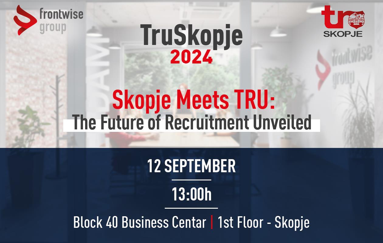 Skopje Meets TRU The Future of Recruitment Unveiled 