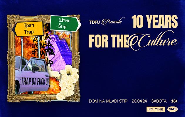 TDFU PRESENTS: 10 YEARS FOR THE CULTURE